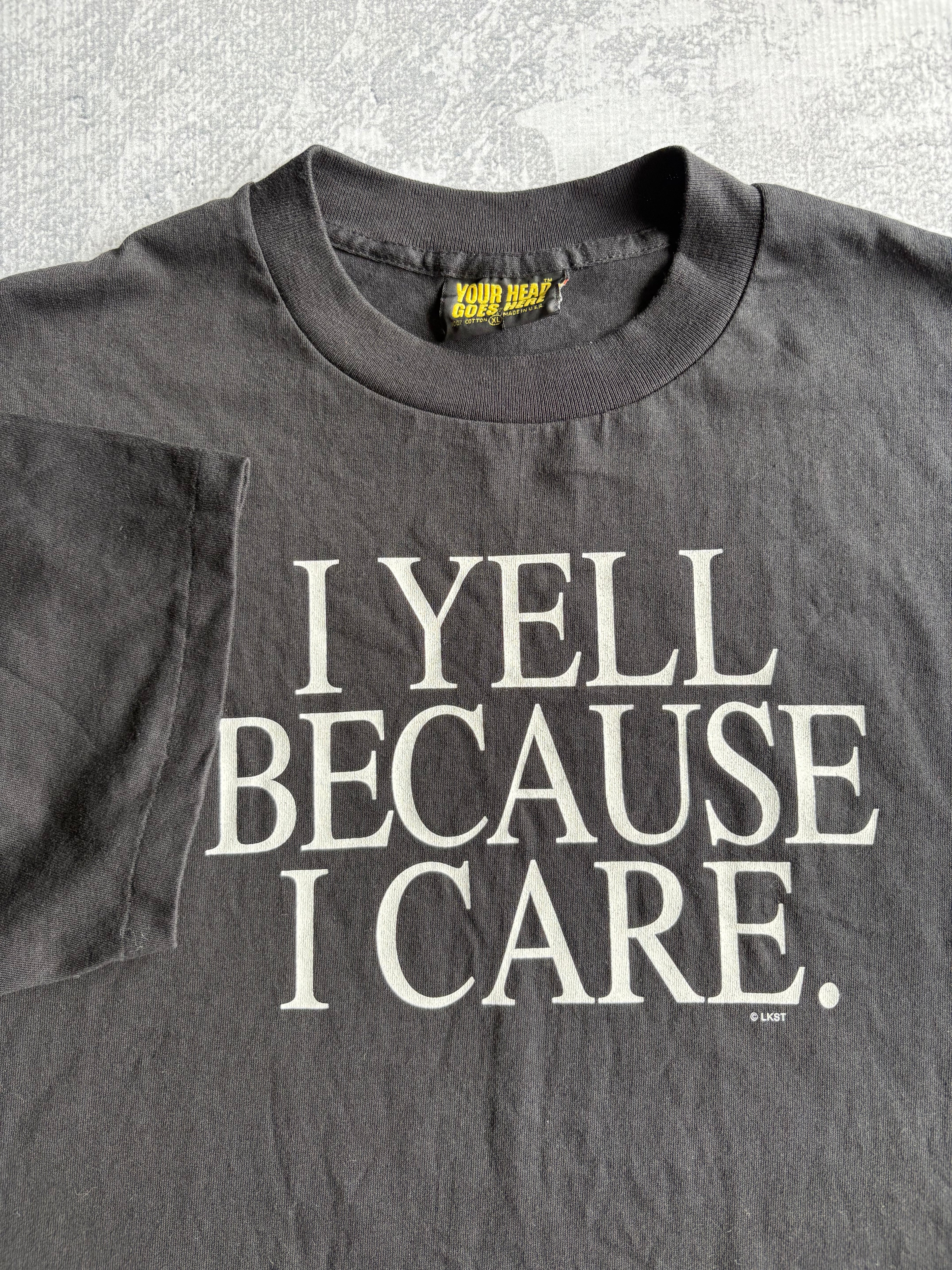 Vintage 90s “I Yell Because I Care” Black Tee Shirt - XL